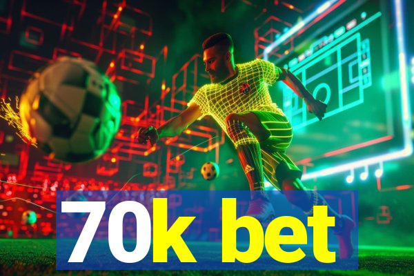 70k bet